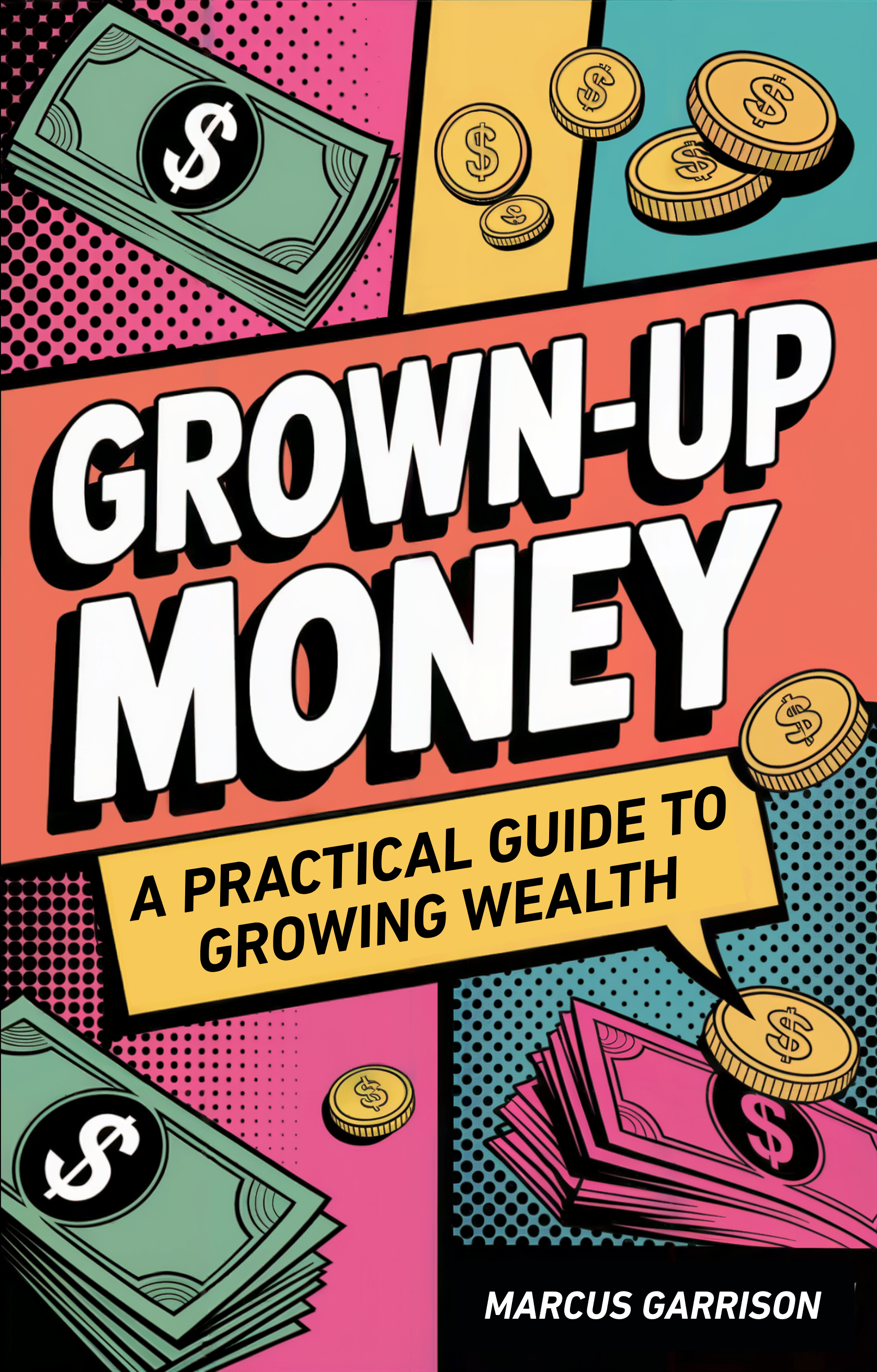 Grown-Up Money: A Practical Guide to Growing Wealth